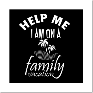 Help Me I am on a Family Vacation Posters and Art